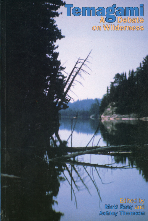 Temagami (A Debate on Wilderness) by Matt Bray, Ashley Thomson, 9781550020861