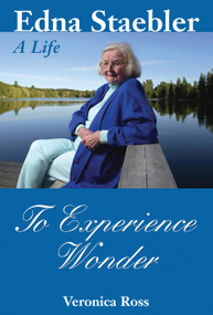 To Experience Wonder (Edna Staebler: A Life) by Veronica Ross, 9781550024623