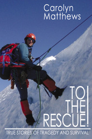 To the Rescue! (True Stories of Tragedy and Survival) by Carolyn Matthews, 9781550025613