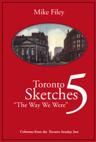 Toronto Sketches 5 (The Way We Were) by Mike Filey, 9781550022926