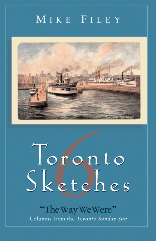 Toronto Sketches 6 (The Way We Were) by Mike Filey, 9781550023398