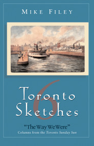 Toronto Sketches 6 (The Way We Were) by Mike Filey, 9781550023398