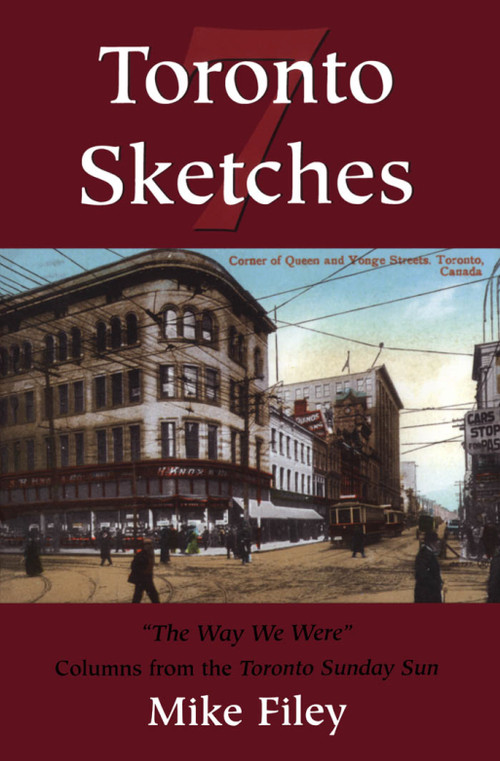Toronto Sketches 7 (The Way We Were) by Mike Filey, 9781550024487