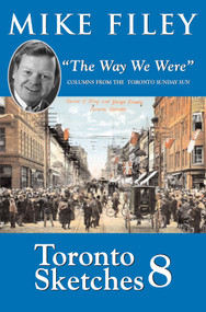 Toronto Sketches 8 (The Way We Were) by Mike Filey, 9781550025279