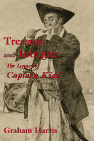 Treasure and Intrigue (The Legacy of Captain Kidd) by Graham Harris, 9781550024098