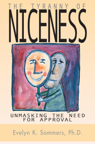 Tyranny of Niceness (Unmasking the Need for Approval) by Evelyn Sommers, 9781550025583