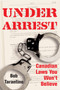 Under Arrest (Canadian Laws You Won't Believe) by Bob Tarantino, 9781550027037