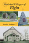 Vanished Villages of Elgin by Jennifer Grainger, 9781550028126