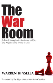 The War Room (Political Strategies for Business, NGOs, and Anyone Who Wants to Win) by Warren Kinsella, Jean Chrétien, 9781550027464