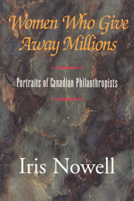 Women Who Give Away Millions by Iris Nowell, 9780888821874
