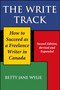 The Write Track (How to Succeed as a Freelance Writer in Canada Second Edition, Revised and Expanded) by Betty Jane Wylie, 9781550024449
