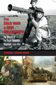 From Cold War to New Millennium (The History of The Royal Canadian Regiment, 1953-2008) - 9781554888955 by Bernd Horn, 9781554888955