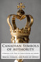 Canadian Symbols of Authority (Maces, Chains, and Rods of Office) by Corinna Pike, Christopher McCreery, Andrew Duke of York, 9781554889013