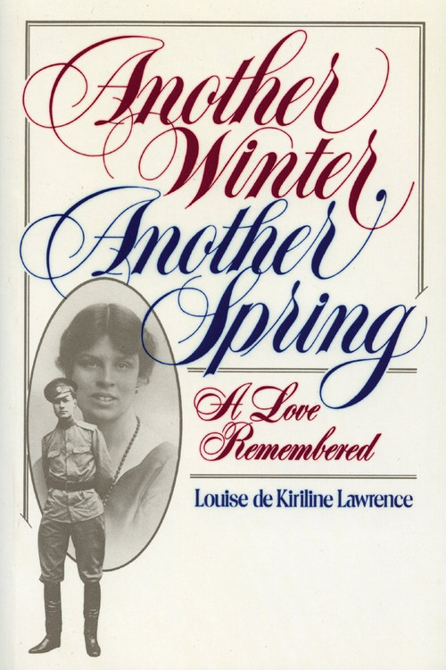 Another Winter, Another Spring (A Love Remembered) by Louise de Kiriline Lawrence, 9780920474426