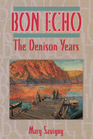 Bon Echo (The Denison Years) by Mary Savigny, 9781896219301