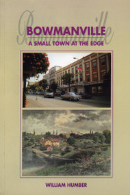 Bowmanville (A Small Town at the Edge) by William Humber, 9781896219219