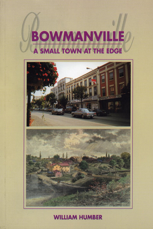 Bowmanville (A Small Town at the Edge) by William Humber, 9781896219219