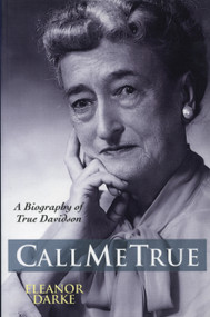 Call Me True (A Biography of True Davidson) by Eleanor Darke, 9781896219349