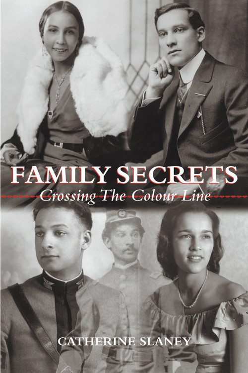 Family Secrets (Crossing the Colour Line) by Catherine Slaney, Daniel G. Hill, 9781896219820