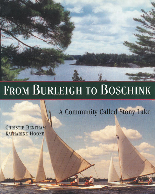 From Burleigh to Boschink (A Community Called Stony Lake) by Christie Bentham, Katharine Hooke, 9781896219639
