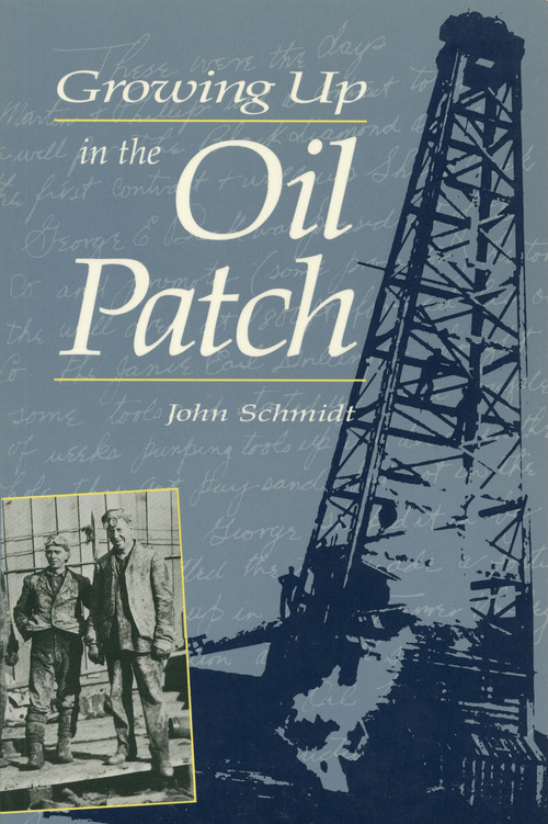 Growing Up in the Oil Patch by John Schmidt, 9780920474570