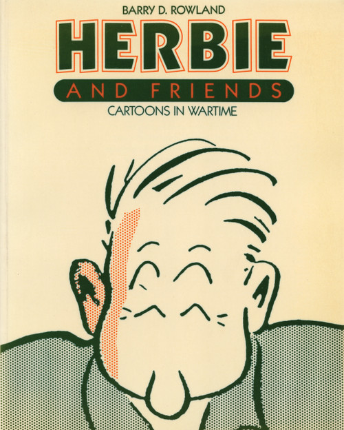 Herbie and Friends (Cartoons In Wartime) by Barry D. Rowland, 9780920474525