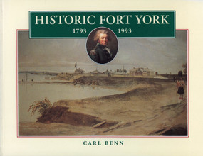 Historic Fort York, 1793-1993 by Carl Benn, Henry N.R. Jackman, 9780920474792