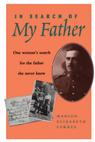 In Search of My Father (One Woman's Search for the Father She Never Knew) by Marion Elizabeth Fawkes, 9780920474983