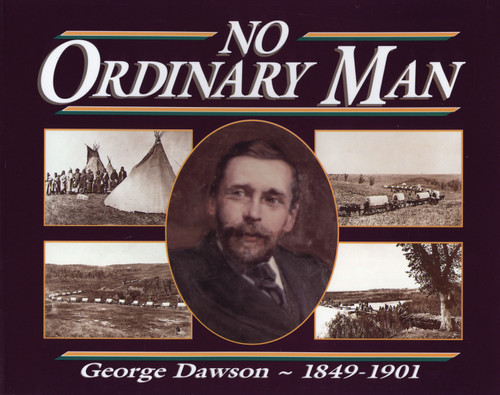 No Ordinary Man (George Mercer Dawson 1849-1901) by Lois Winslow-Spragge, Bradley Lockner, 9780920474617