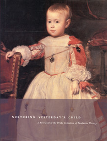 Nurturing Yesterday's Child (A Portrayal of the Drake Collection of Paediatric History) by Mary Spaulding, Penny Welch, 9780920474914
