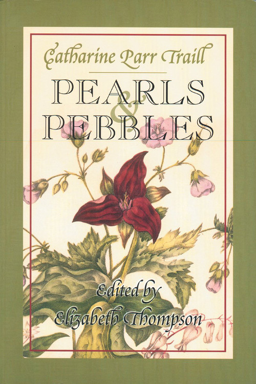 Pearls and Pebbles by Catharine Parr Traill, Elizabeth Thompson, 9781896219592