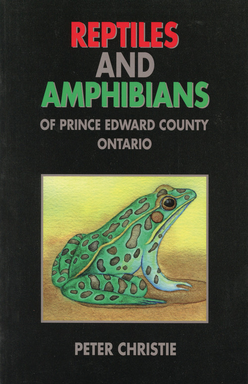 Reptiles and Amphibians of Prince Edward County, Ontario by Peter Christie, 9781896219271
