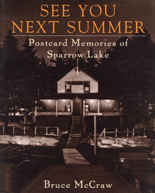 See You Next Summer (Postcard Memories of Sparrow Lake) by Bruce McCraw, 9781896219417