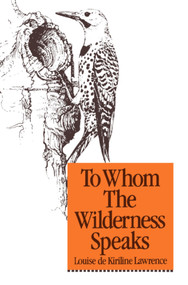 To Whom the Wilderness Speaks by Louise de Kiriline Lawrence, Aleta Karstad, 9780920474532