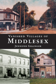 Vanished Villages of Middlesex by Jennifer Grainger, 9781896219516