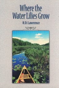 Where the Water Lilies Grow by R.D. Lawrence, 9781896219523