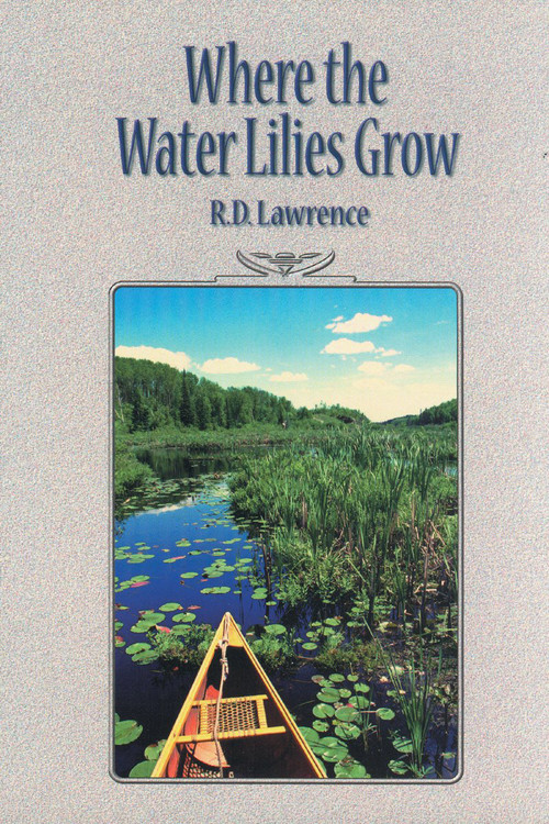 Where the Water Lilies Grow by R.D. Lawrence, 9781896219523