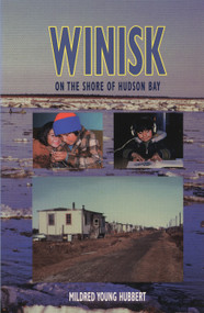 Winisk (On the Shore of Hudson Bay) by Mildred Young Hubbert, 9781896219356