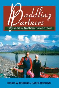 Paddling Partners (Fifty Years of Northern Canoe Travel) by Bruce W. Hodgins, Carol Hodgins, 9781550027617