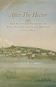 After the Hector (The Scottish Pioneers of Nova Scotia and Cape Breton, 1773-1852) by Lucille H. Campey, 9781550027709