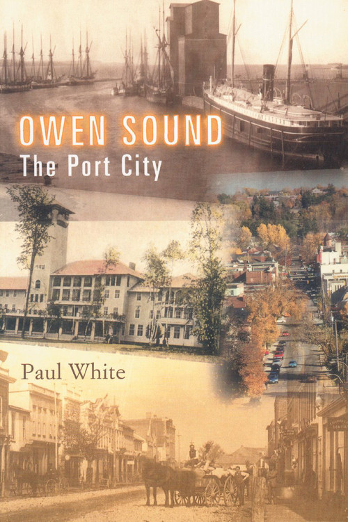 Owen Sound (The Port City) by Paul White, 9781896219233