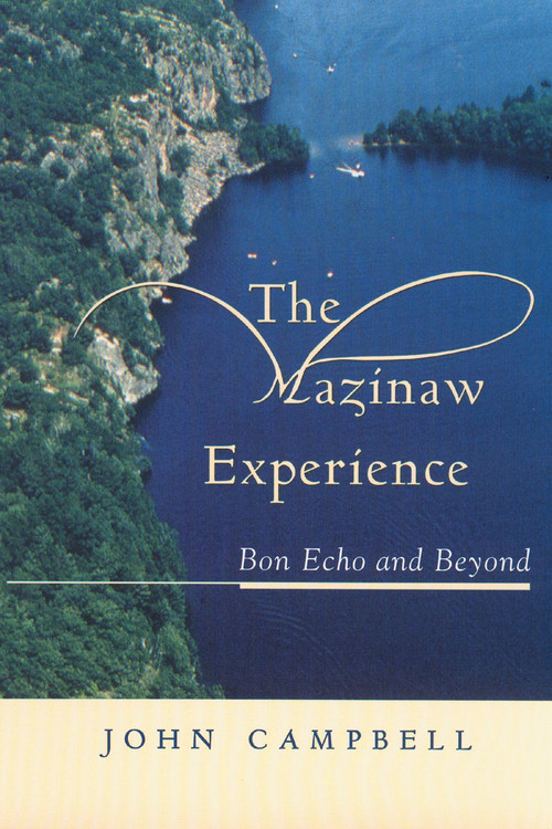 The Mazinaw Experience (Bon Echo and Beyond) by John Campbell, 9781896219509