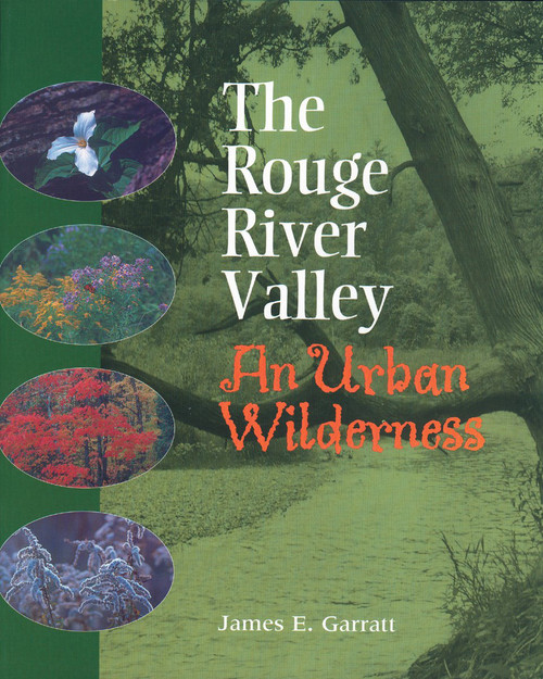 The Rouge River Valley (An Urban Wilderness) by James E. Garratt, 9781896219615