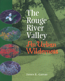 The Rouge River Valley (An Urban Wilderness) by James E. Garratt, 9781896219615