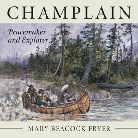 Champlain (Peacemaker and Explorer) by Mary Beacock Fryer, 9781554889402