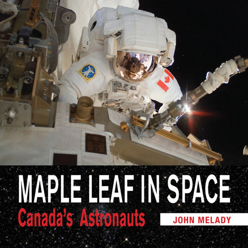 Maple Leaf in Space (Canada's Astronauts) by John Melady, 9781554887521