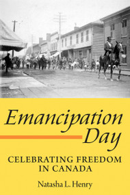 Emancipation Day (Celebrating Freedom in Canada) by Natasha L. Henry-Dixon, 9781554887170