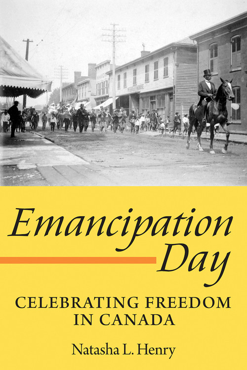 Emancipation Day (Celebrating Freedom in Canada) by Natasha L. Henry-Dixon, 9781554887170