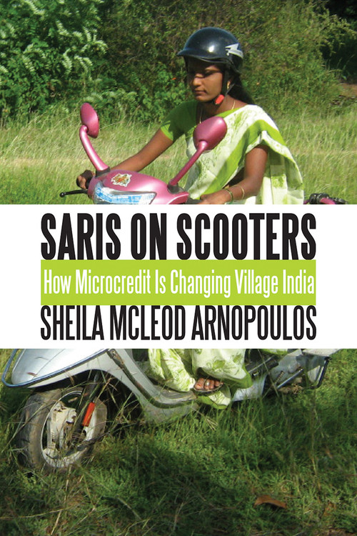 Saris on Scooters (How Microcredit Is Changing Village India) by Sheila McLeod Arnopoulos, Mary Ellen Iskenderian, 9781554887224