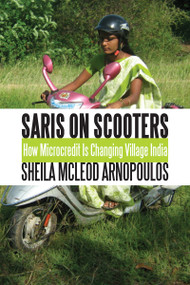 Saris on Scooters (How Microcredit Is Changing Village India) by Sheila McLeod Arnopoulos, Mary Ellen Iskenderian, 9781554887224